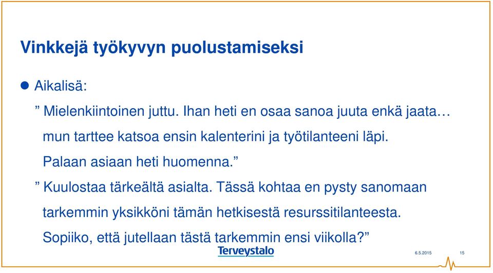 läpi. Palaan asiaan heti huomenna. Kuulostaa tärkeältä asialta.