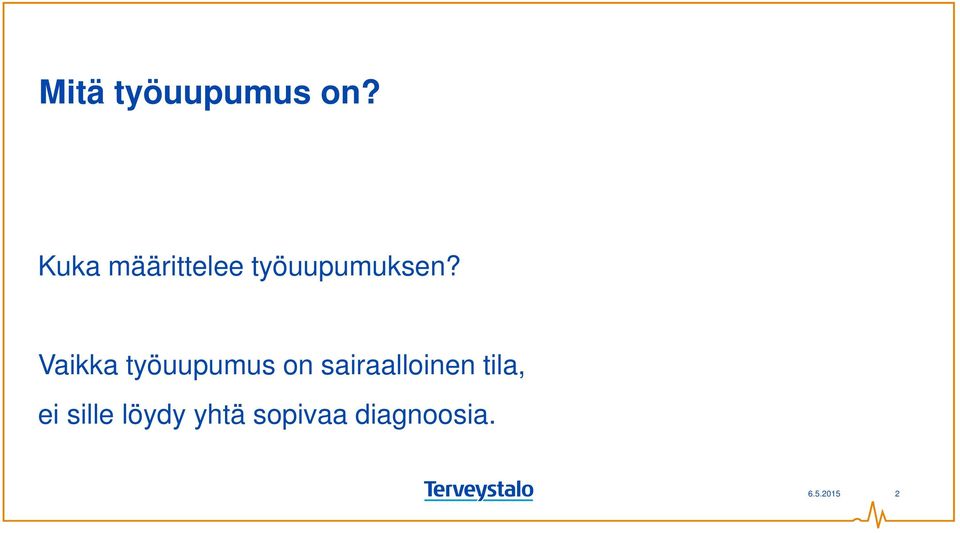 Vaikka työuupumus on sairaalloinen