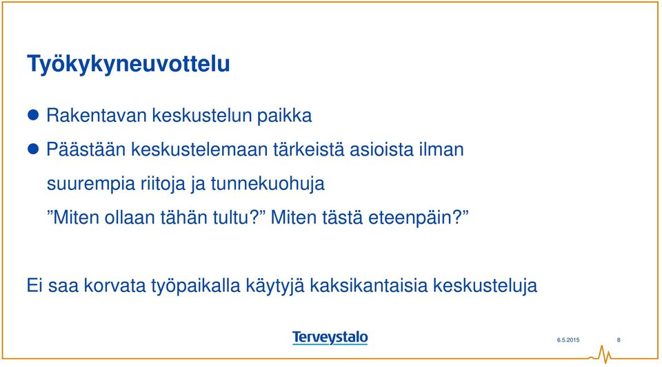 tunnekuohuja Miten ollaan tähän tultu? Miten tästä eteenpäin?