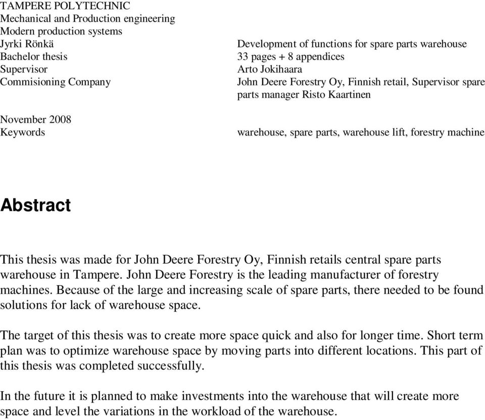 Abstract This thesis was made for John Deere Forestry Oy, Finnish retails central spare parts warehouse in Tampere. John Deere Forestry is the leading manufacturer of forestry machines.