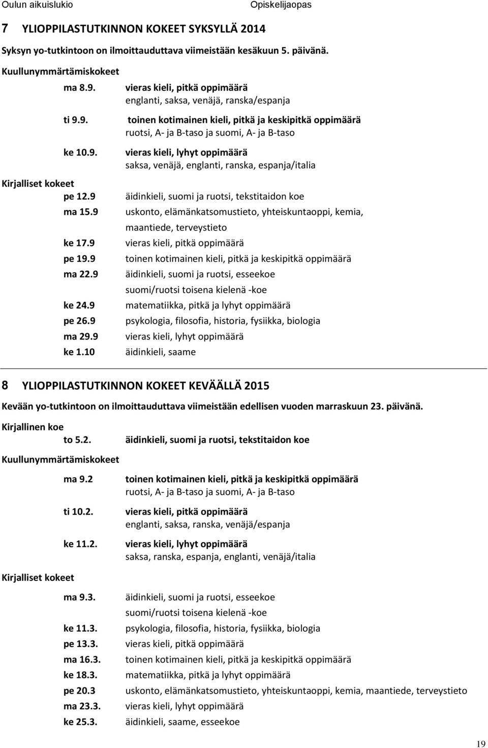 .9 pe 19.9 ma 22.9 ke 24.9 pe 26.9 ma 29.9 ke 1.