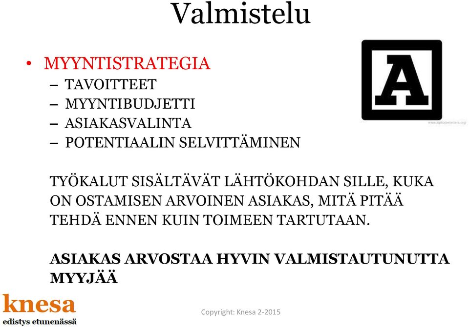 LÄHTÖKOHDAN SILLE, KUKA ON OSTAMISEN ARVOINEN ASIAKAS, MITÄ PITÄÄ