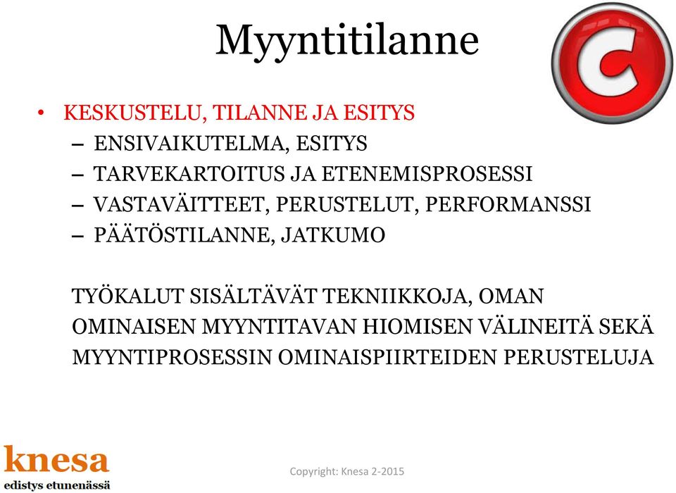 PERFORMANSSI PÄÄTÖSTILANNE, JATKUMO TYÖKALUT SISÄLTÄVÄT TEKNIIKKOJA, OMAN