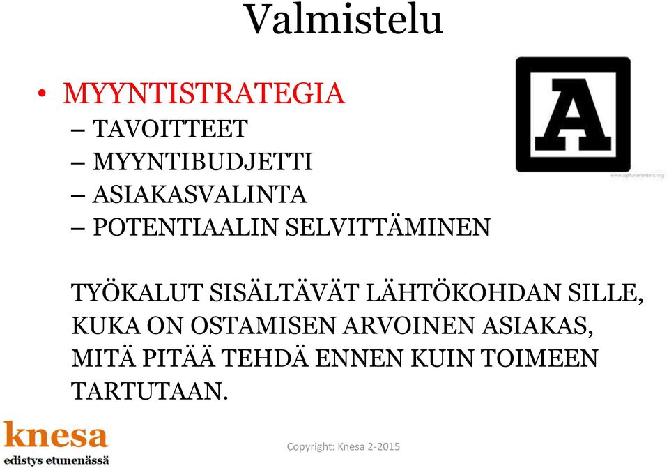 SISÄLTÄVÄT LÄHTÖKOHDAN SILLE, KUKA ON OSTAMISEN