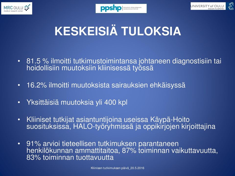 2% ilmoitti muutoksista sairauksien ehkäisyssä Yksittäisiä muutoksia yli 400 kpl Kliiniset tutkijat