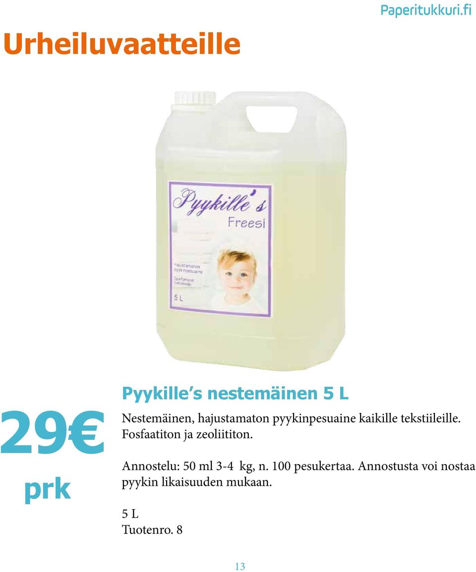 Fosfaatiton ja zeoliititon. Annostelu: 50 ml 3-4 kg, n.