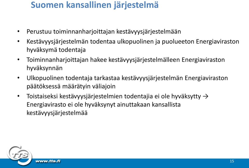 Energiaviraston hyväksynnän Ulkopuolinen todentaja tarkastaa kestävyysjärjestelmän Energiaviraston päätöksessä määrätyin