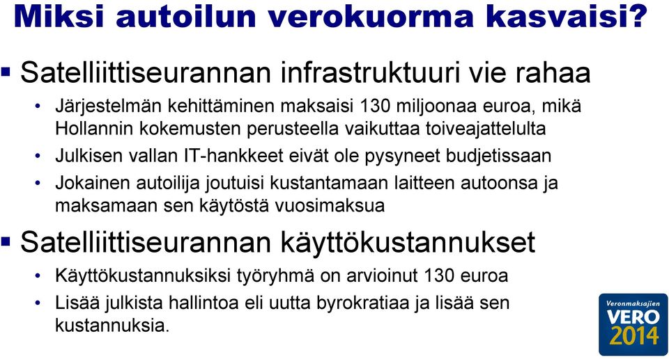 perusteella vaikuttaa toiveajattelulta Julkisen vallan IT-hankkeet eivät ole pysyneet budjetissaan Jokainen autoilija joutuisi