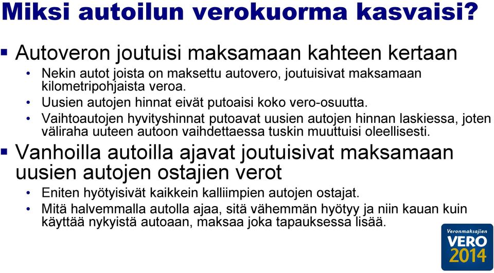 Uusien autojen hinnat eivät putoaisi koko vero-osuutta.