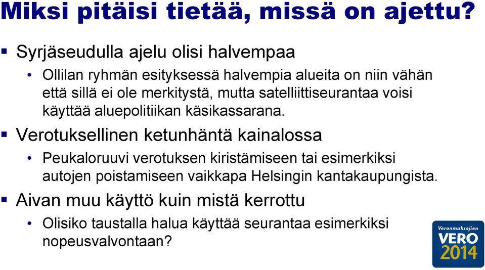 merkitystä, mutta satelliittiseurantaa voisi käyttää aluepolitiikan käsikassarana.