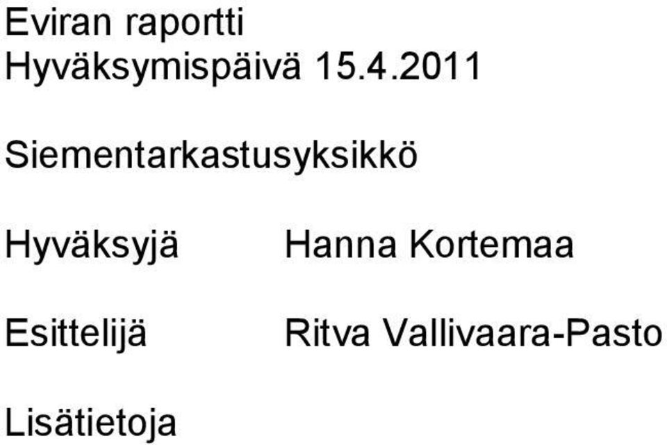 Hyväksyjä Esittelijä Hanna