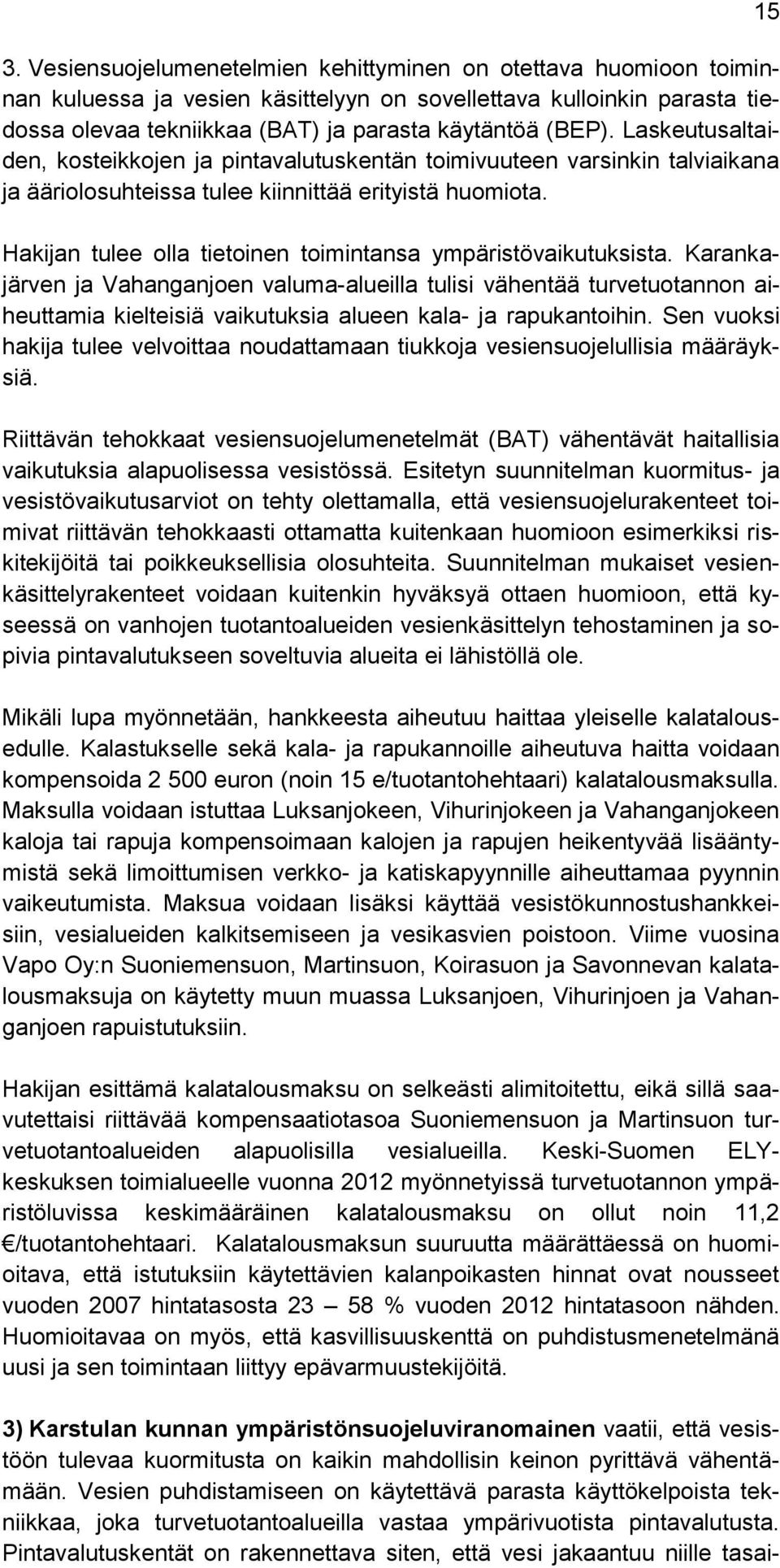 Hakijan tulee olla tietoinen toimintansa ympäristövaikutuksista.