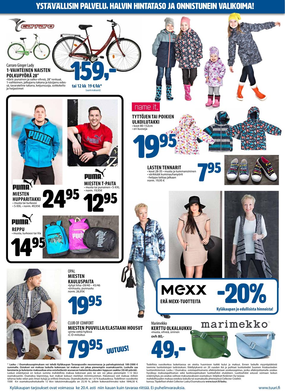 ja heijastimet Marimekko KERTTU OLKALAUKKU musta, vihreä, sininen ovh 80,- 49,- 159,- tai 12 kk 19 /kk* (suurin maksuerä) TYTTÖJEN TAI POIKIEN ULKOILUTAKKI koot 80-152cm eri kuoseja MIESTEN