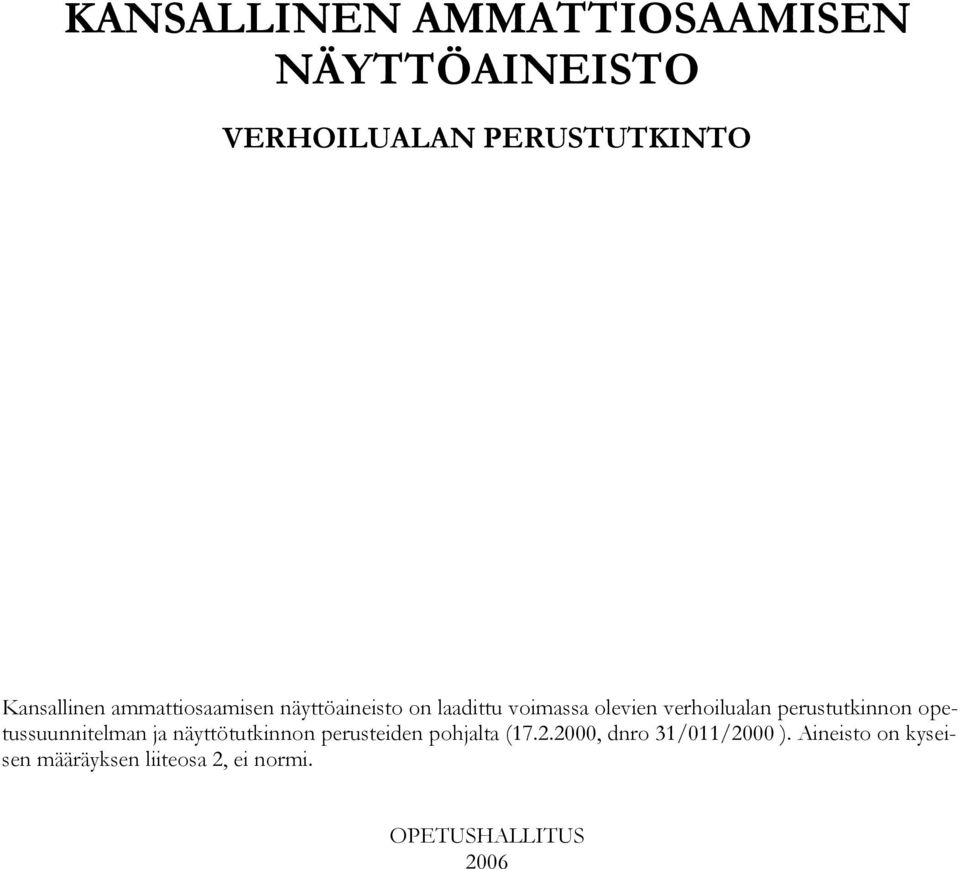 perustutkinnon opetussuunnitelman ja näyttötutkinnon perusteiden pohjalta (17.2.