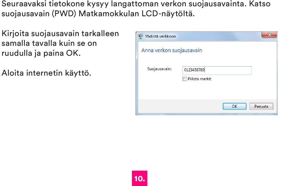 Katso suojausavain (PWD) Matkamokkulan LCD-näytöltä.