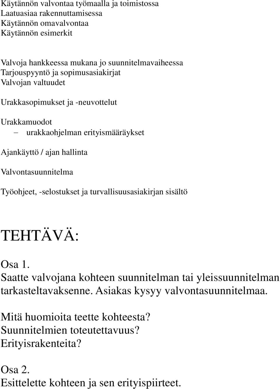 Valvontasuunnitelma Työohjeet, -selostukset ja turvallisuusasiakirjan sisältö TEHTÄVÄ: Osa 1.