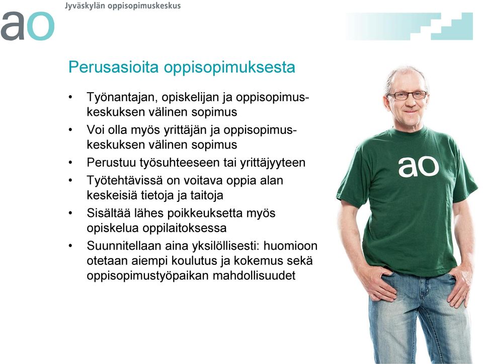 voitava oppia alan keskeisiä tietoja ja taitoja Sisältää lähes poikkeuksetta myös opiskelua oppilaitoksessa