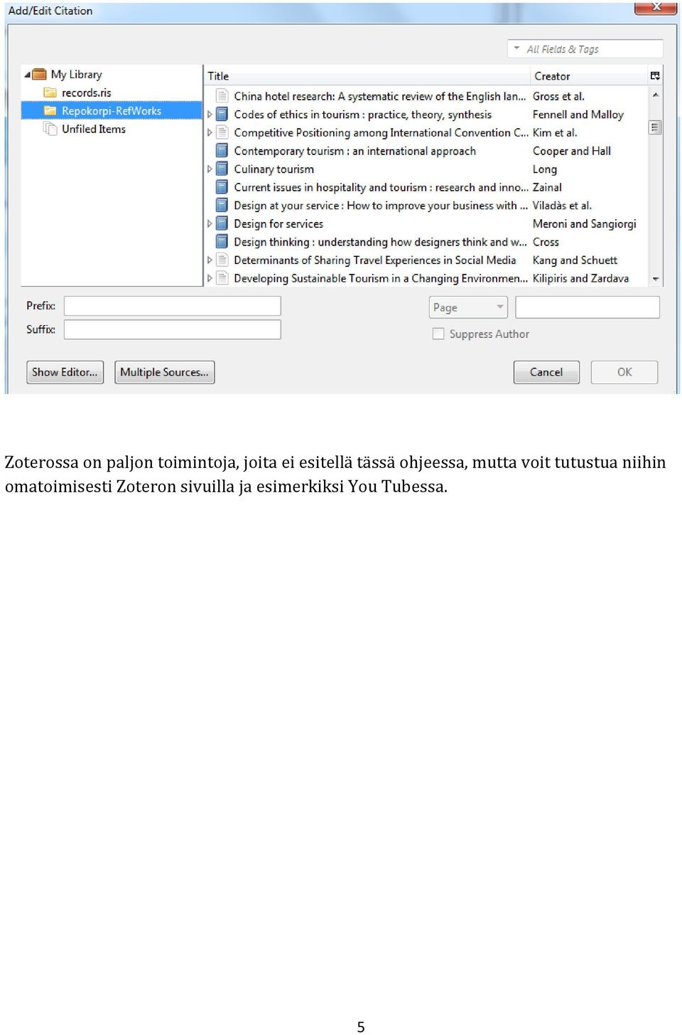 tutustua niihin omatoimisesti Zoteron