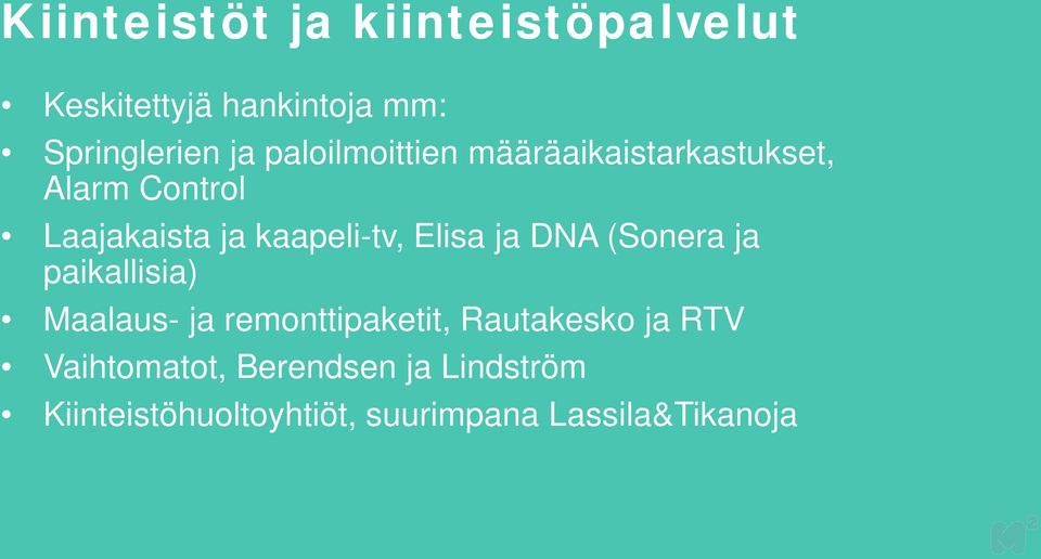 ja DNA (Sonera ja paikallisia) Maalaus- ja remonttipaketit, Rautakesko ja