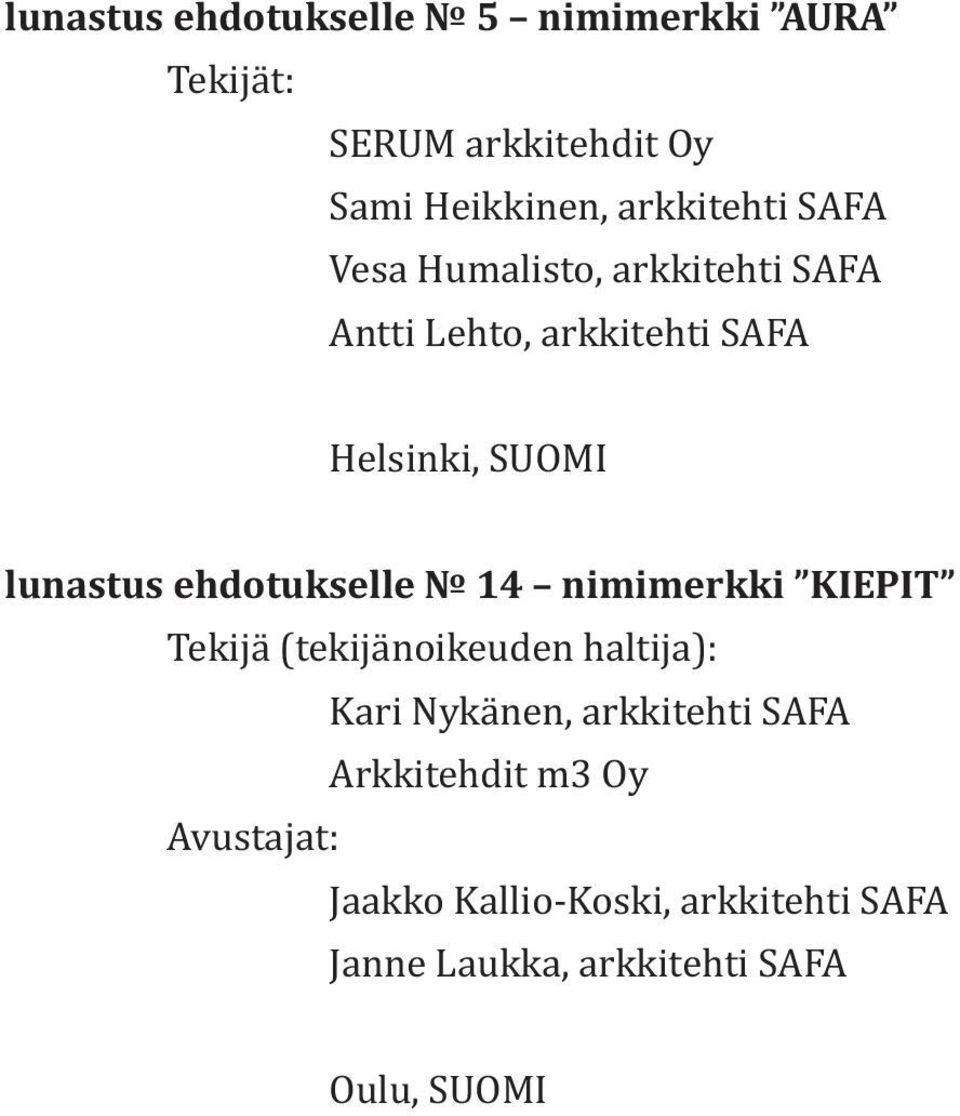 ehdotukselle 14 nimimerkki KET Tekijä (tekijänoikeuden haltija): Kari Nykänen, arkkitehti SAFA