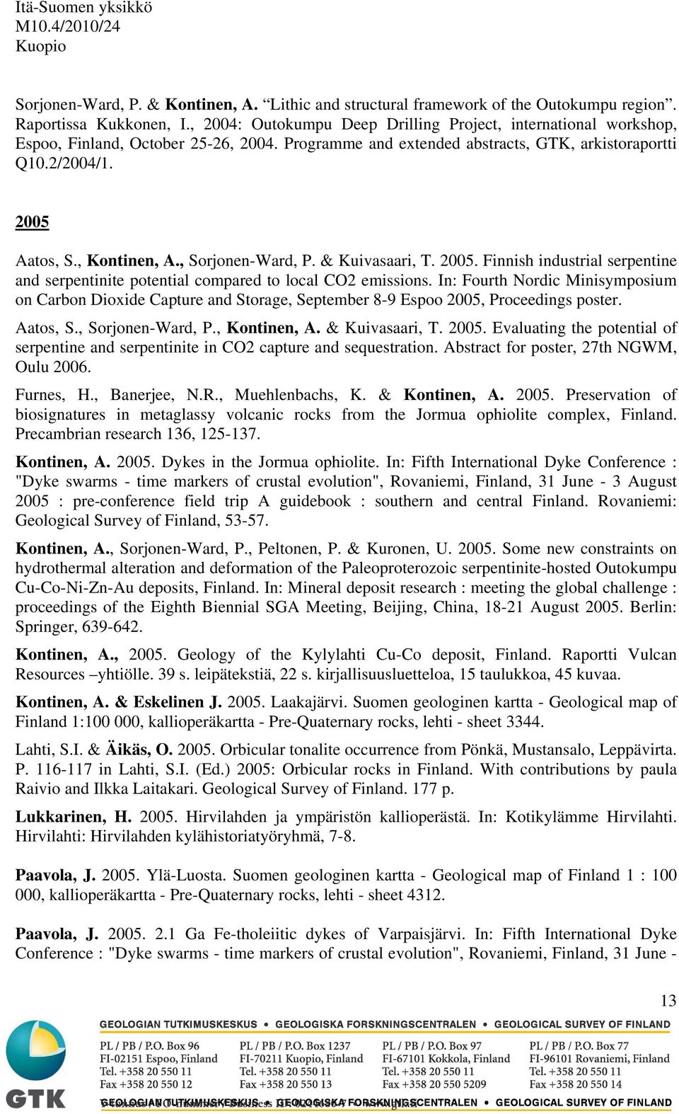 , Sorjonen-Ward, P. & Kuivasaari, T. 2005. Finnish industrial serpentine and serpentinite potential compared to local CO2 emissions.