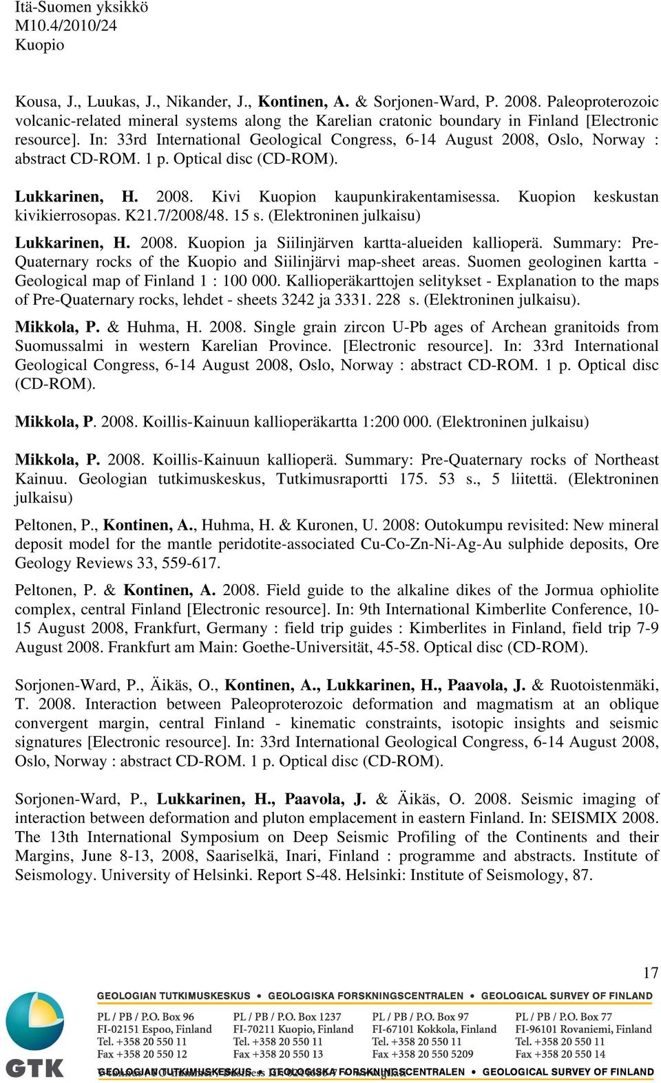 n keskustan kivikierrosopas. K21.7/2008/48. 15 s. (Elektroninen julkaisu) Lukkarinen, H. 2008. n ja Siilinjärven kartta-alueiden kallioperä.