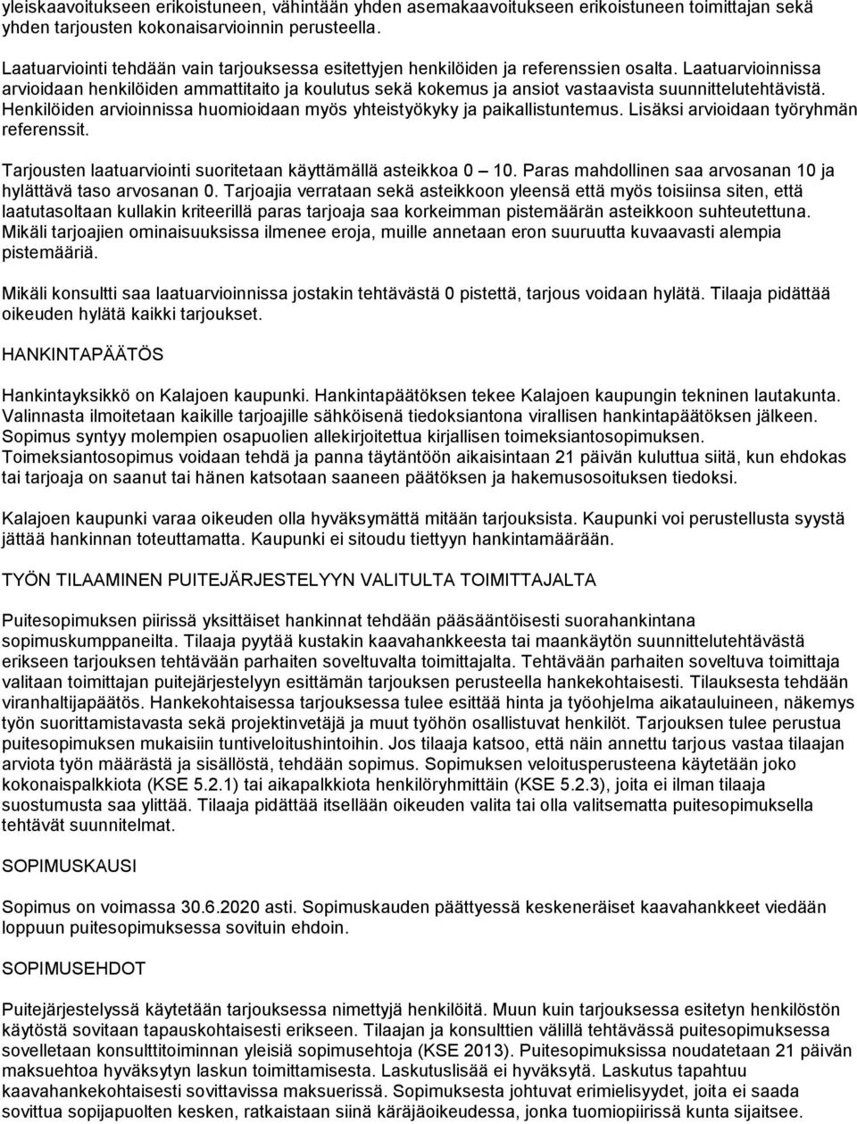 Laatuarvioinnissa arvioidaan henkilöiden ammattitaito ja koulutus sekä kokemus ja ansiot vastaavista suunnittelutehtävistä.