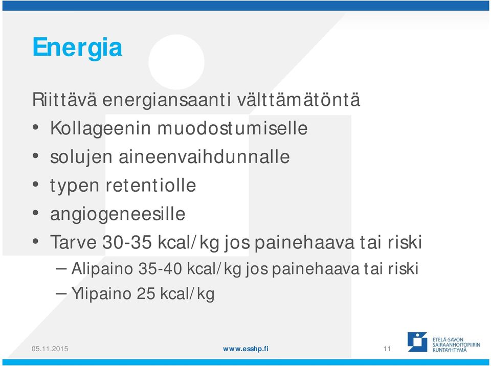angiogeneesille Tarve 30-35 kcal/kg jos painehaava tai riski