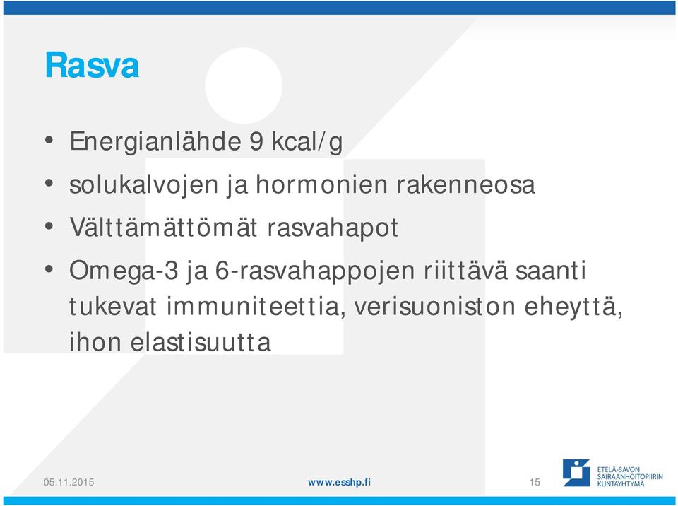 6-rasvahappojen riittävä saanti tukevat immuniteettia,
