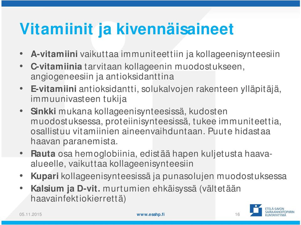proteiinisynteesissä, tukee immuniteettia, osallistuu vitamiinien aineenvaihduntaan. Puute hidastaa haavan paranemista.