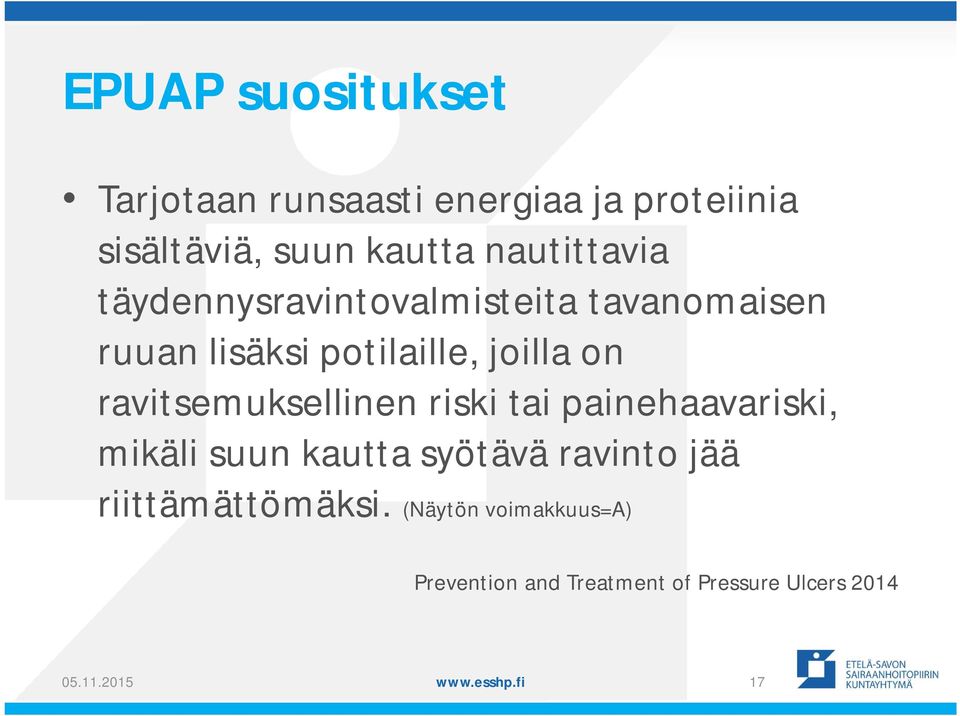 ravitsemuksellinen riski tai painehaavariski, mikäli suun kautta syötävä ravinto jää