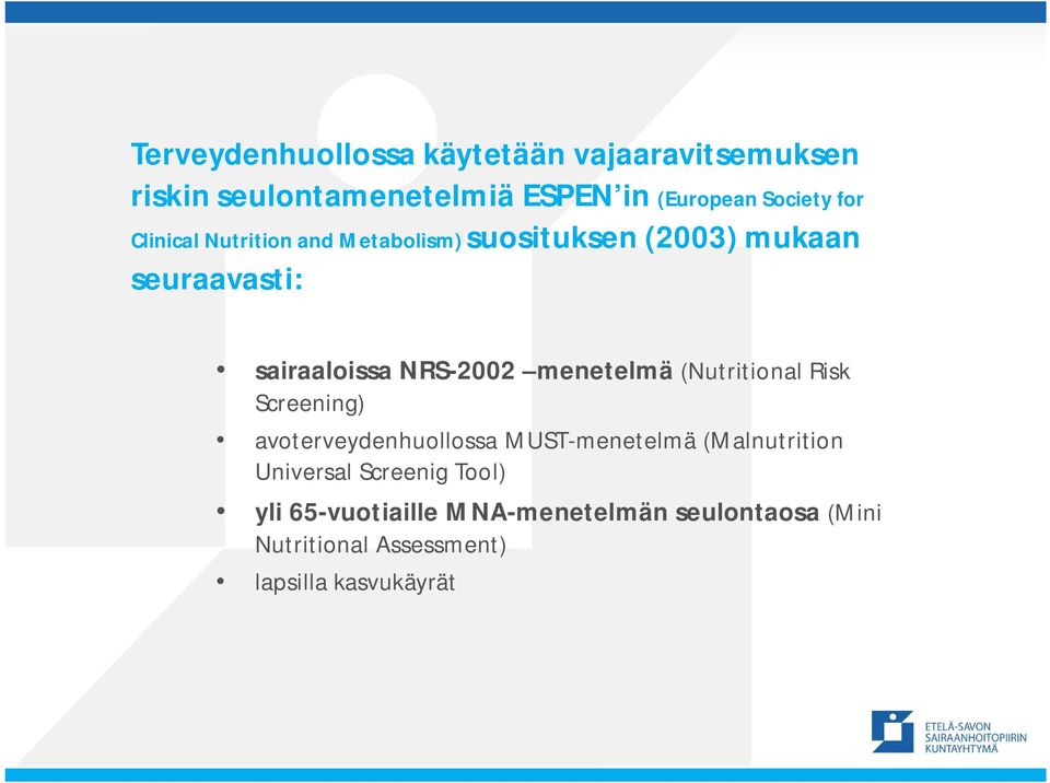 menetelmä (Nutritional Risk Screening) avoterveydenhuollossa MUST-menetelmä (Malnutrition Universal