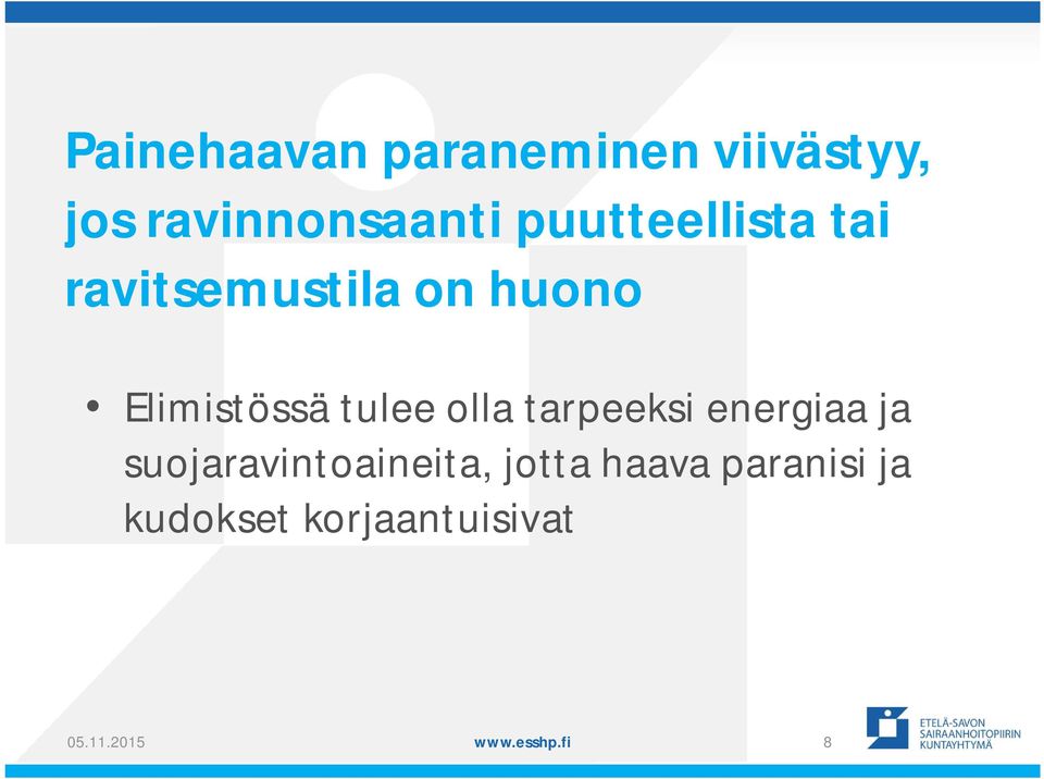 tulee olla tarpeeksi energiaa ja suojaravintoaineita,