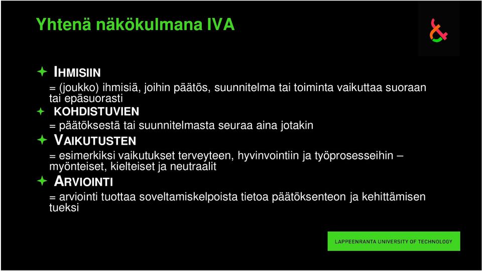 = esimerkiksi vaikutukset terveyteen, hyvinvointiin ja työprosesseihin myönteiset, kielteiset ja