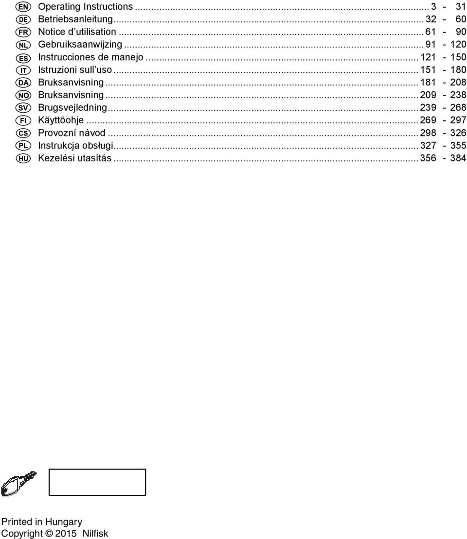 .. 151-180 Bruksanvisning... 181-208 Bruksanvisning... 209-238 Brugsvejledning... 239-268 Käyttöohje.