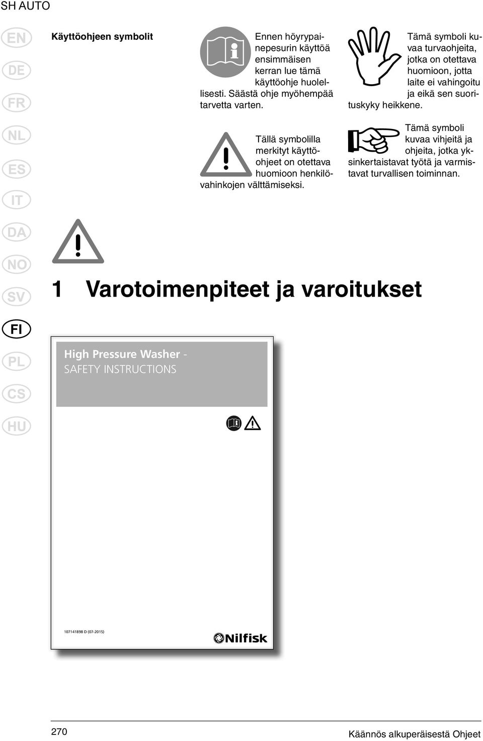 Tämä symboli kuvaa turvaohjeita, jotka on otettava huomioon, jotta laite ei vahingoitu ja eikä sen suorituskyky heikkene.