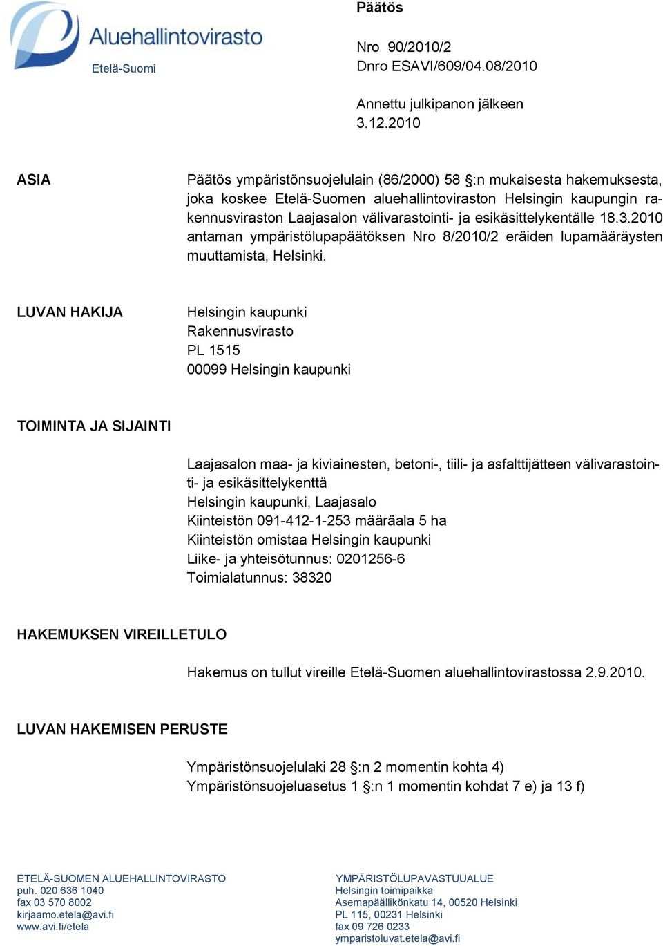 esikäsittelykentälle 18.3.2010 antaman ympäristölupapäätöksen Nro 8/2010/2 eräiden lupamääräysten muuttamista, Helsinki.