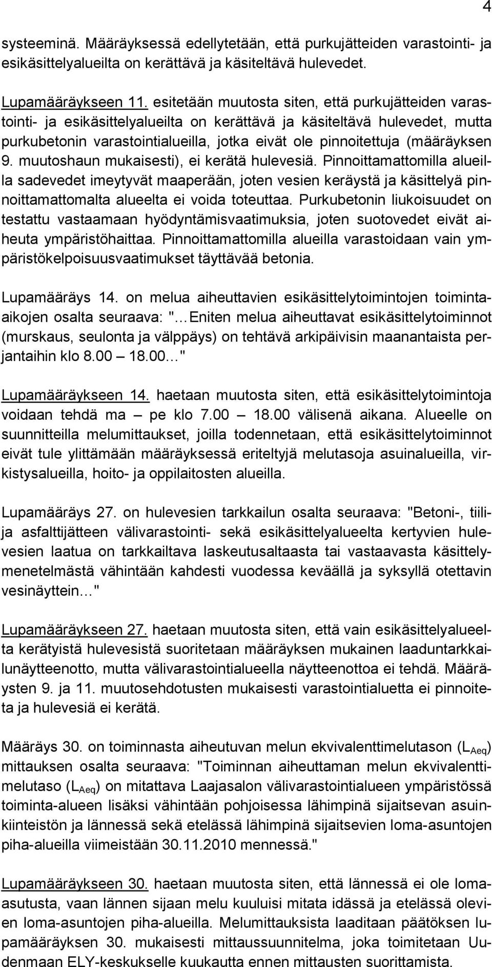 (määräyksen 9. muutoshaun mukaisesti), ei kerätä hulevesiä.