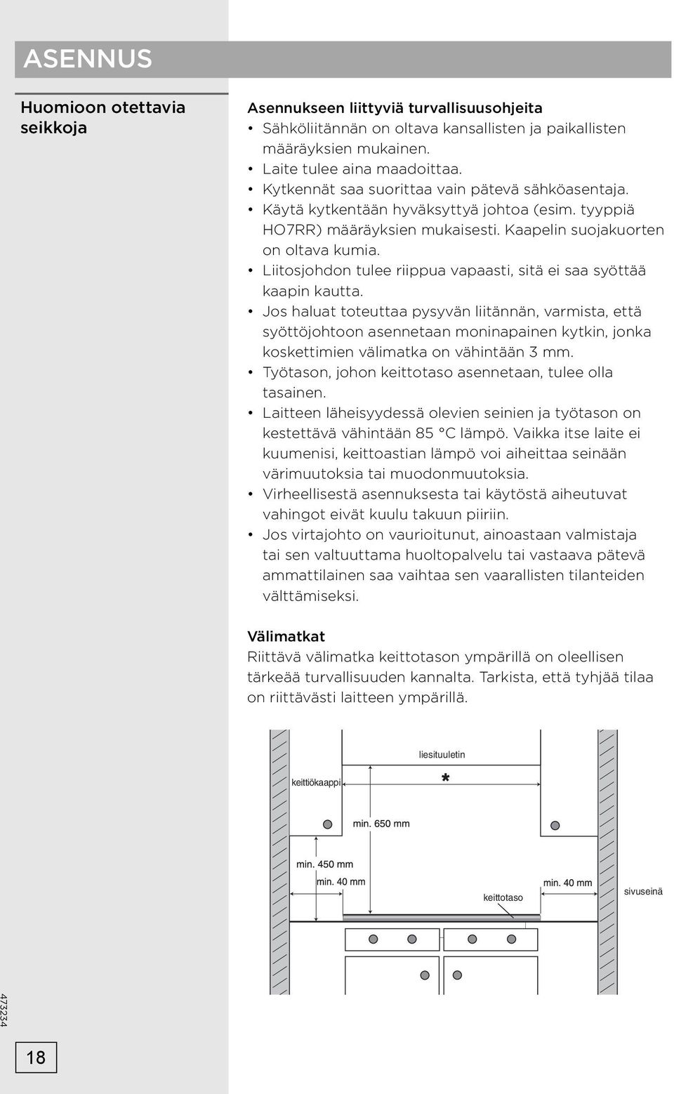Liitosjohdon tulee riippua vapaasti, sitä ei saa syöttää kaapin kautta.