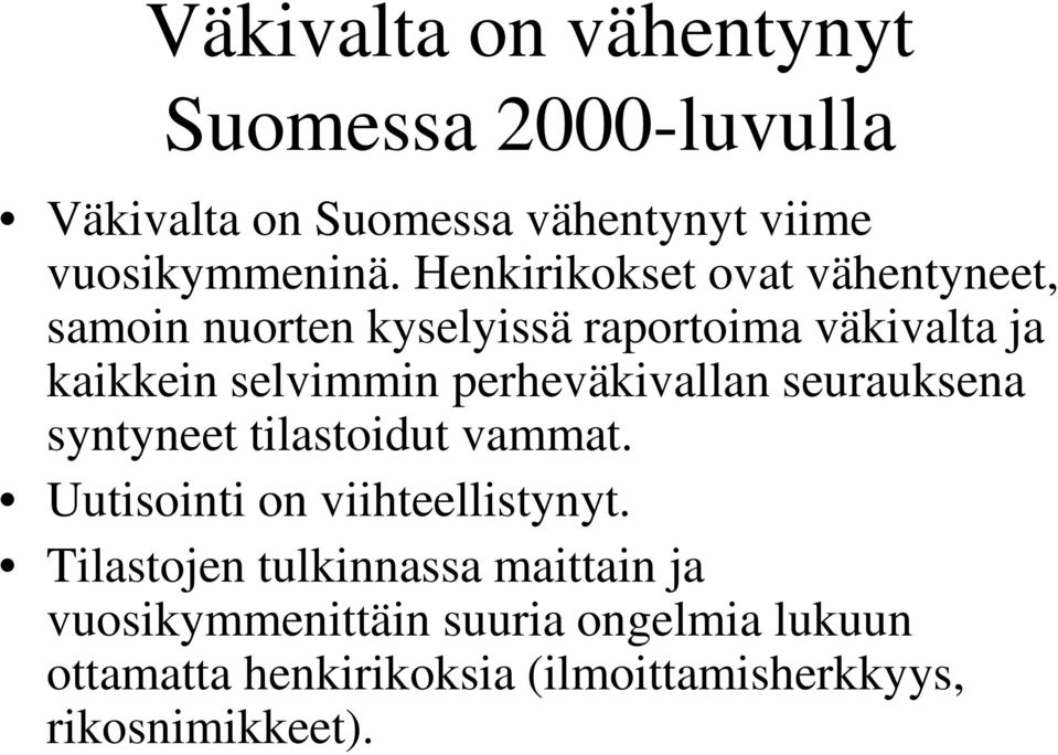 perheväkivallan seurauksena syntyneet tilastoidut vammat. Uutisointi on viihteellistynyt.