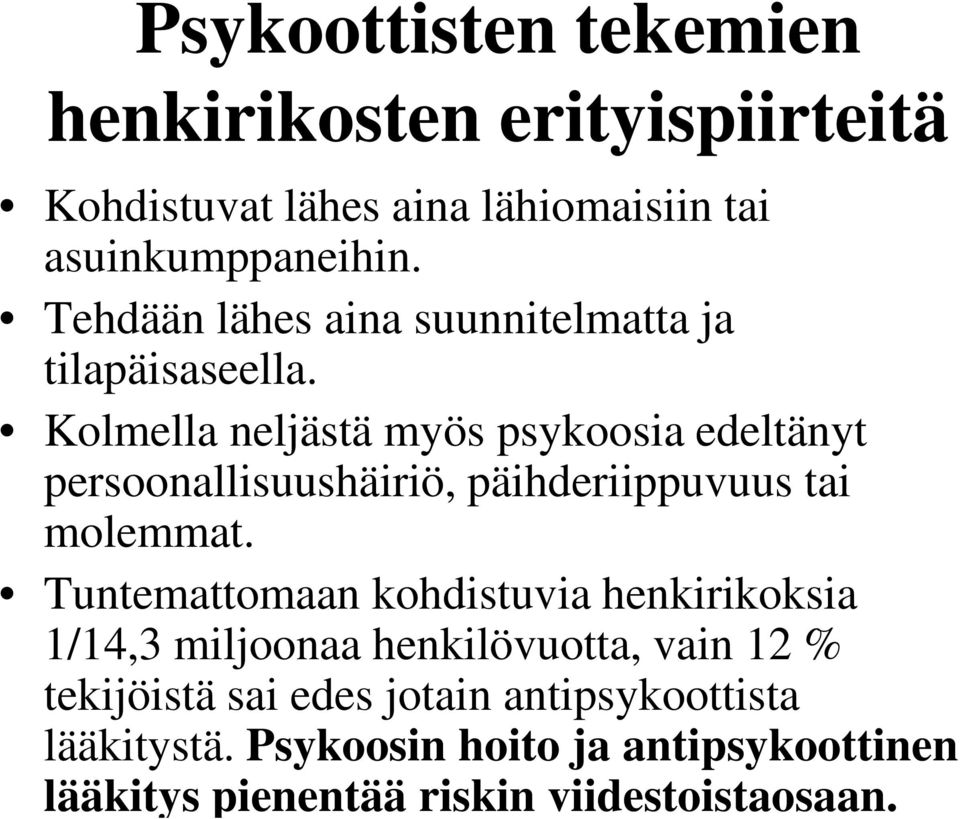 Kolmella neljästä myös psykoosia edeltänyt persoonallisuushäiriö, päihderiippuvuus tai molemmat.