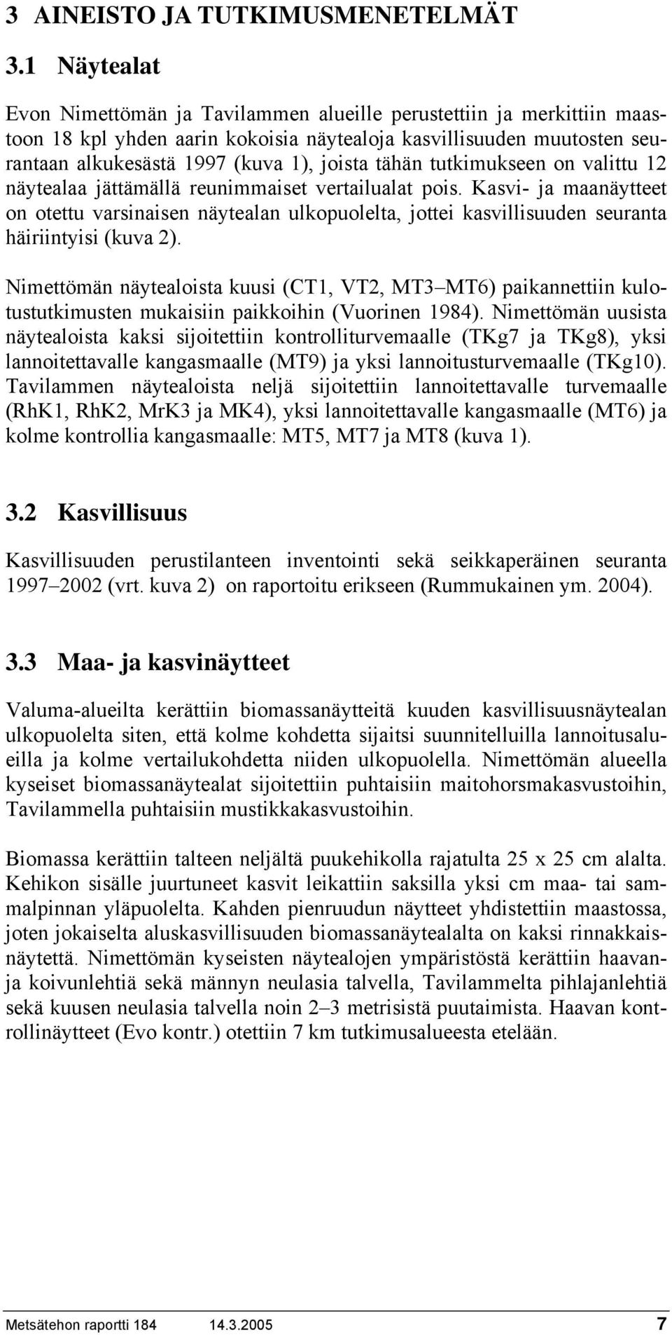 tähän tutkimukseen on valittu 12 näytealaa jättämällä reunimmaiset vertailualat pois.