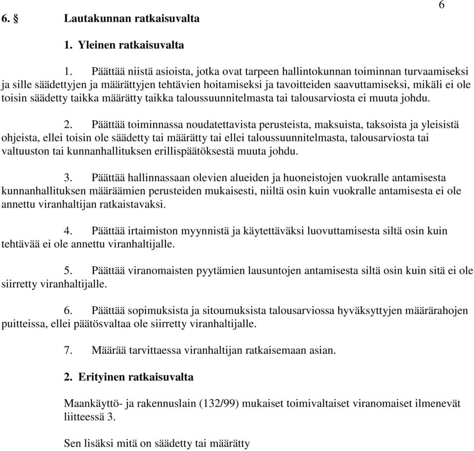 säädetty taikka määrätty taikka taloussuunnitelmasta tai talousarviosta ei muuta johdu. 2.