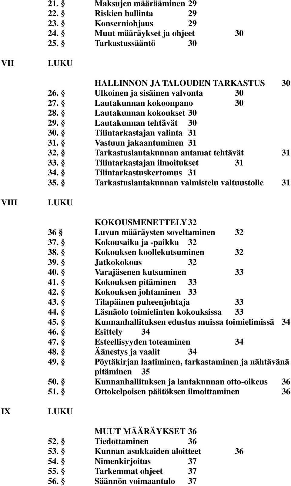 Tarkastuslautakunnan antamat tehtävät 31 33. Tilintarkastajan ilmoitukset 31 34. Tilintarkastuskertomus 31 35.