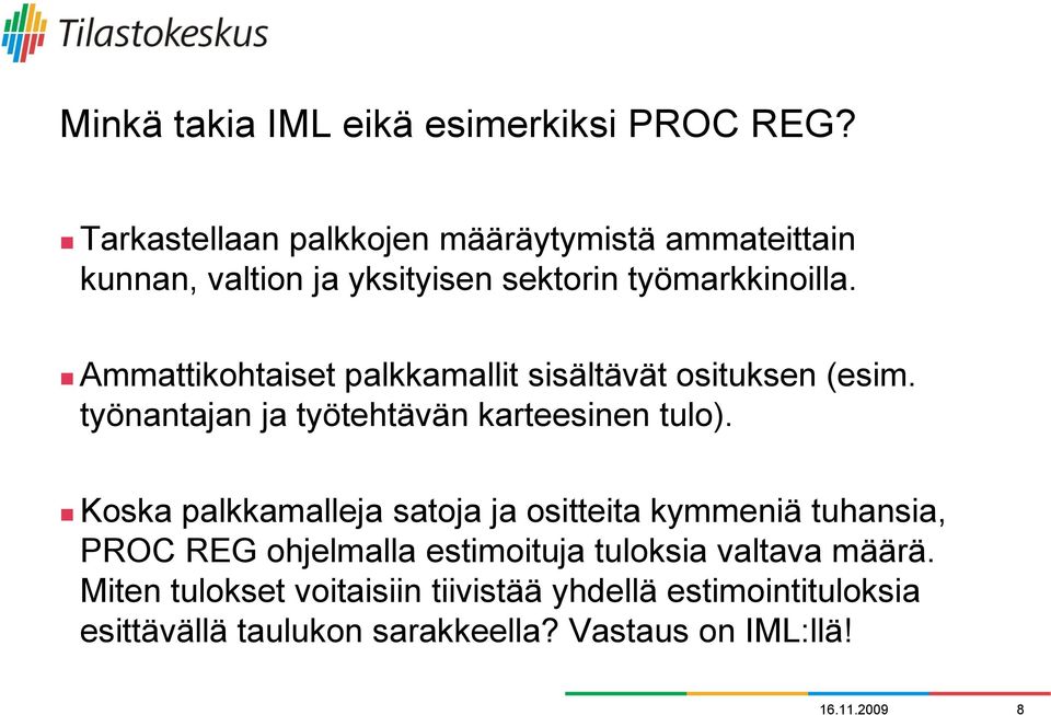 Ammattikohtaiset palkkamallit sisältävät osituksen (esim. työnantajan ja työtehtävän karteesinen tulo).