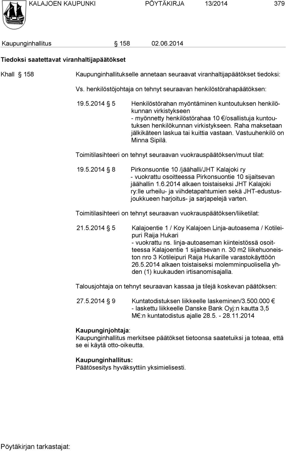 henkilöstöjohtaja on tehnyt seuraavan henkilöstörahapäätöksen: 19.5.