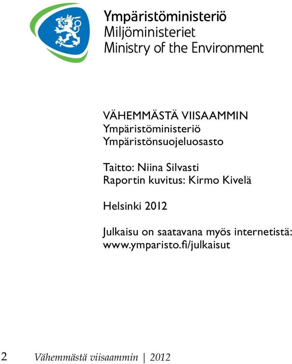 kuvitus: Kirmo Kivelä Helsinki 2012 Julkaisu on saatavana