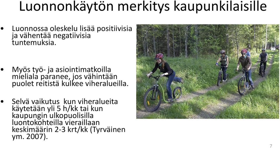 Myös työ- ja asiointimatkoilla mieliala paranee, jos vähintään puolet reitistä kulkee