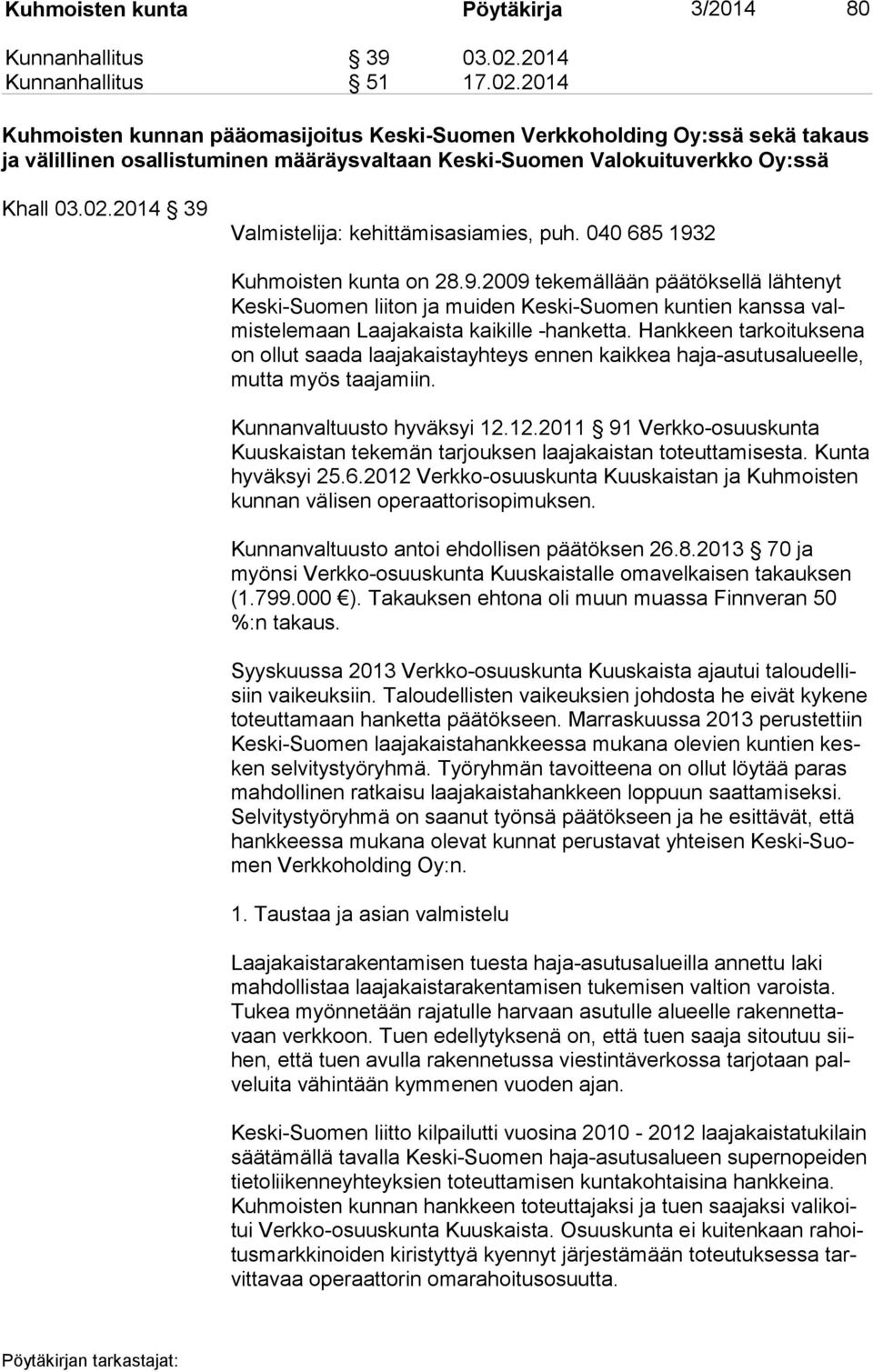 2014 Kuhmoisten kunnan pääomasijoitus Keski-Suomen Verkkoholding Oy:ssä sekä takaus ja välillinen osallistuminen määräysvaltaan Keski-Suomen Valokuituverkko Oy:ssä Khall 03.02.