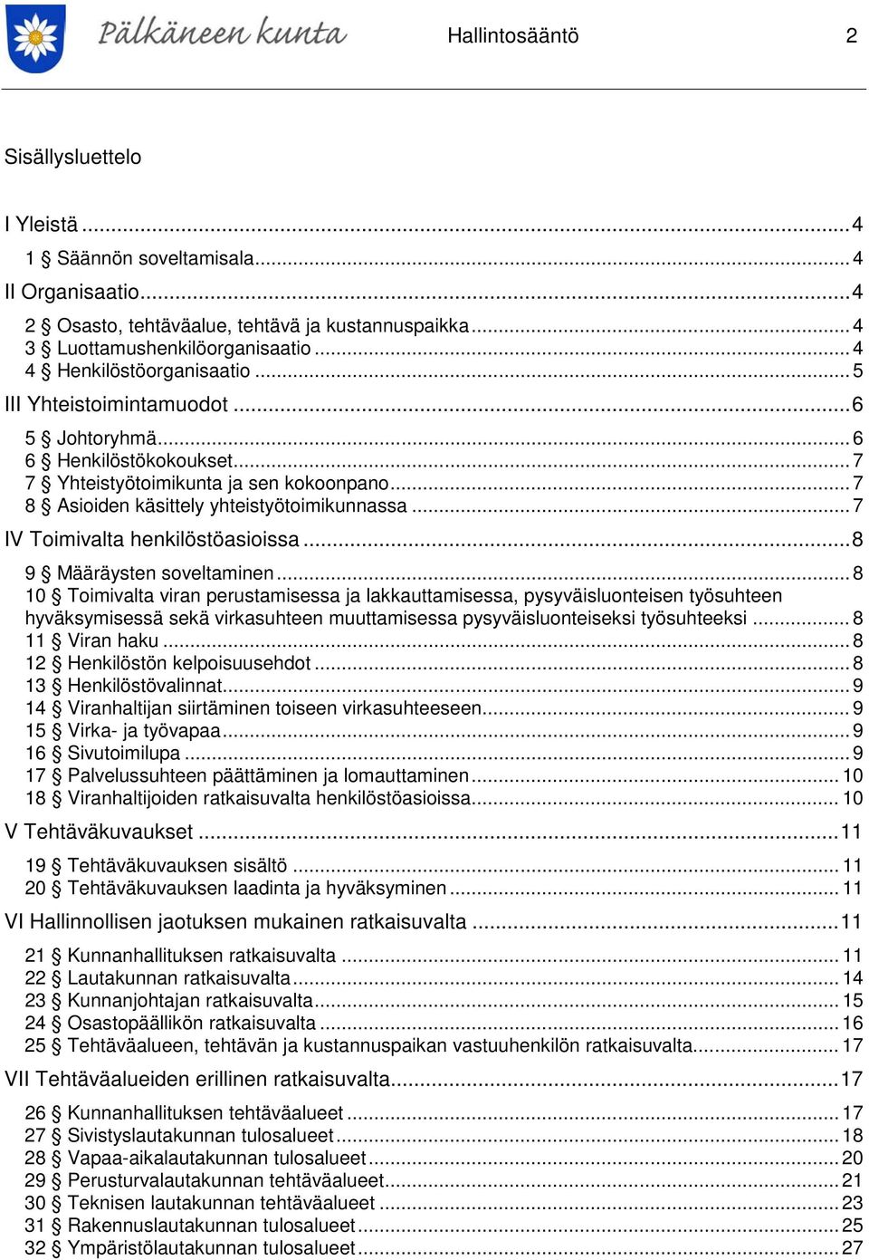 .. 7 IV Toimivalta henkilöstöasioissa... 8 9 Määräysten soveltaminen.